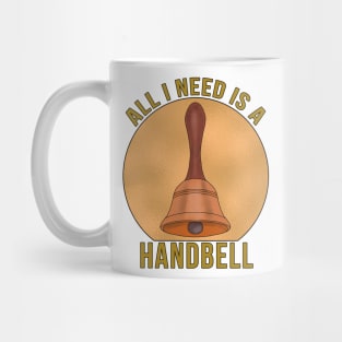 All I Need is a Handbell Mug